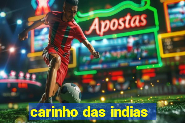 carinho das indias